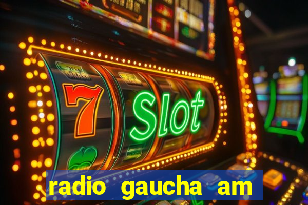 radio gaucha am 600 porto alegre rs